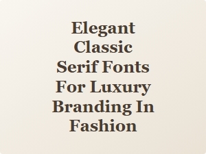 Elegant Classic Serifs for Luxury Fashion Branding