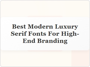 Elevate Your Brand with Modern Luxury Serif Fonts