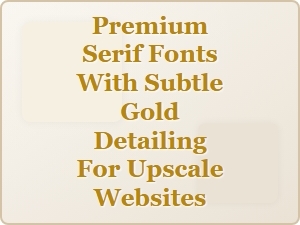 Elegant Premium Serif Fonts with Subtle Gold Accents for Upscale Design