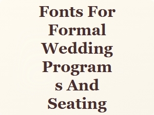 Elegant Serif Fonts for Formal Wedding Programs and Seating Charts