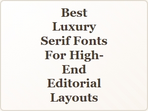 Elegant Serifs for Timeless High-End Editorial Design